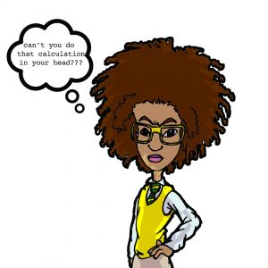 cartoon of girl with big afro and thought bubble asking cant you do that calculation in your head