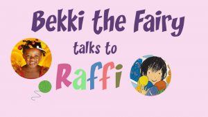 The words Bekki the Fairy talks to Raffi accompanied by images of Bekki and Raffi